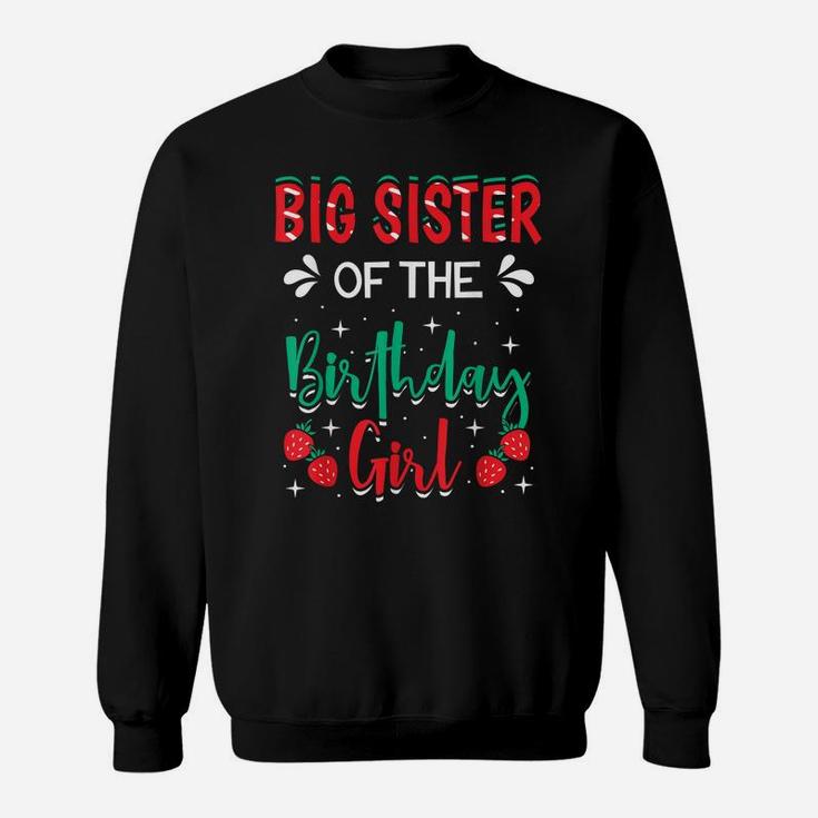 Big Sister Of The Birthday Girl Strawberry Themed B-Day Sweatshirt
