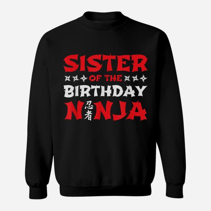 Birthday Ninja - Kids Party - Sister Of The Birthday Ninja Sweatshirt