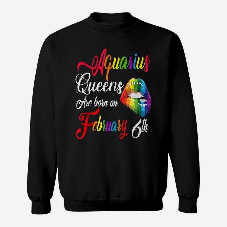 Birthday Queens Are Born On February 6Th Aquarius Girl Gift Sweatshirt