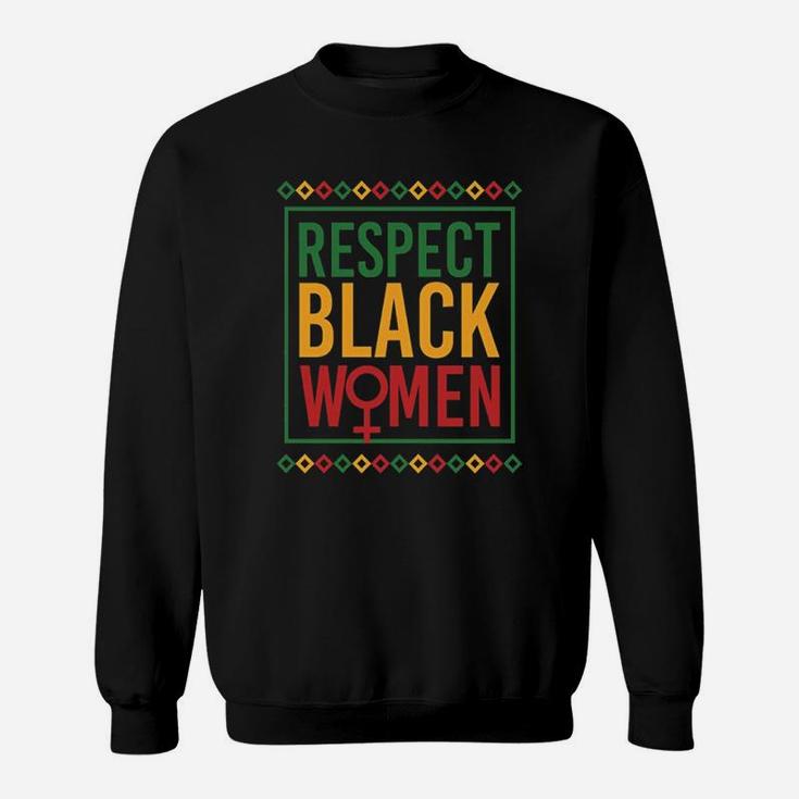 Black History Month Respect Black Women Sweatshirt