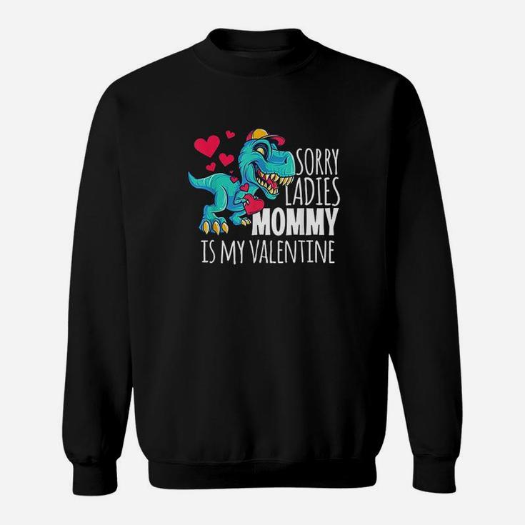 Boys Valentines Day Gift Funny Sorry Mommy Is My Valentine Sweatshirt