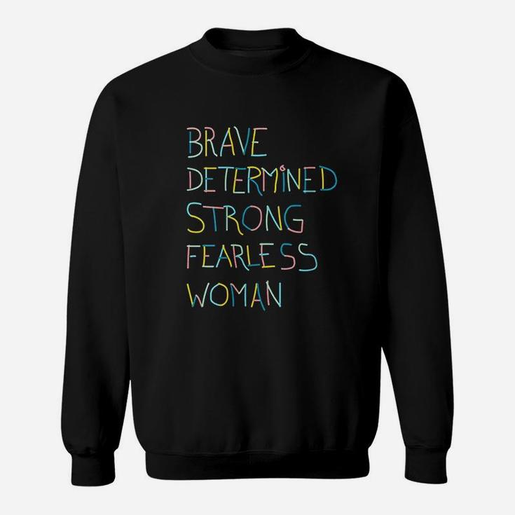 Brave Determined Strong Fearless Woman Sweatshirt