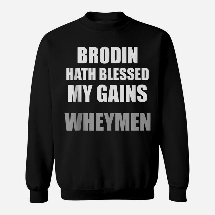 Brodin Hath Blessed My Gains Wheymen Funny Gym Sweatshirt