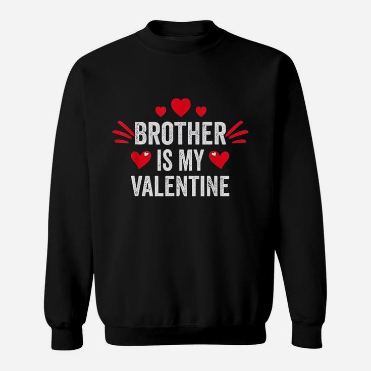 Brother Is My Valentine Sweatshirt