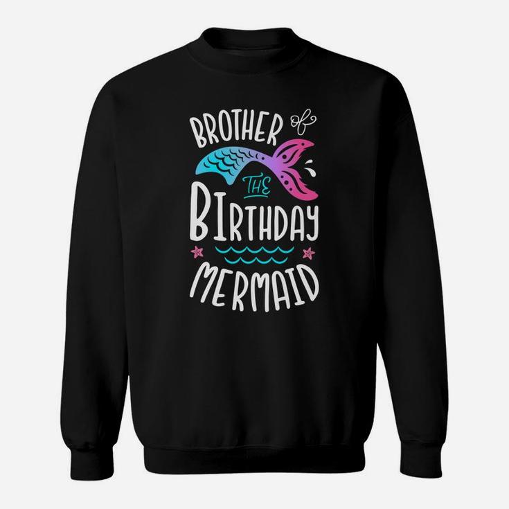 Brother Of The Birthday Mermaid Gifts Merman Family Matching Sweatshirt