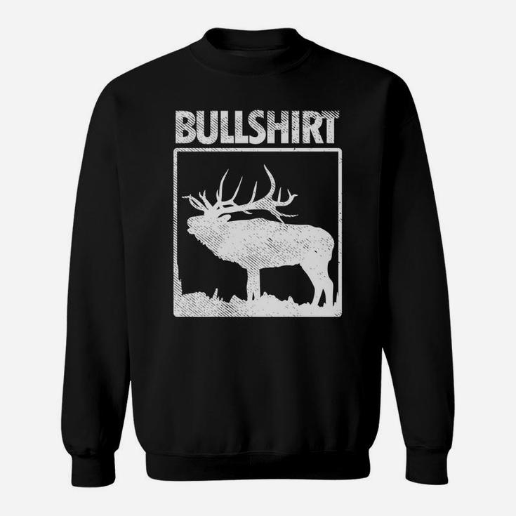 Bullshirt Funny Bull Elk Deer Buck Bow Hunting Hunter Gift Sweatshirt