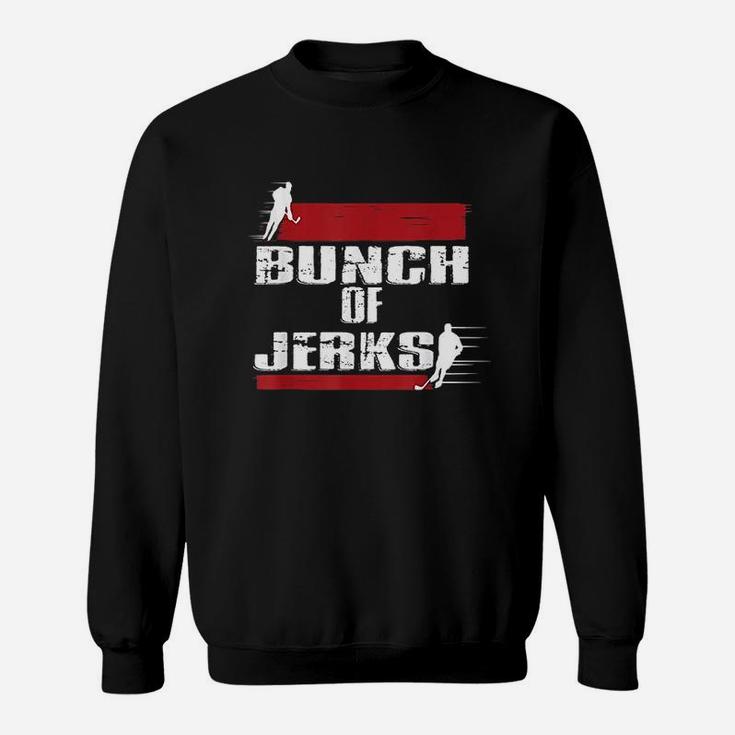 Bunch Of Jerks Funny Sweatshirt