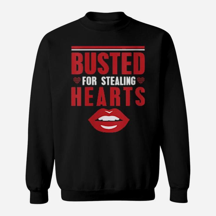 Busted For Stealing Hearts Valentines Day Sweatshirt
