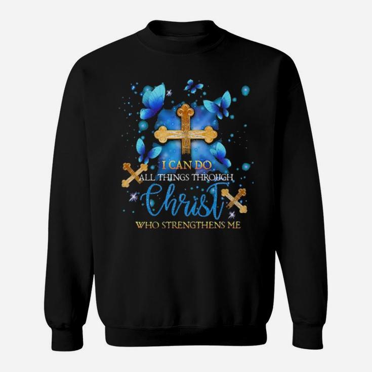 Butterflies I Can Do All Things Through Christ Who Strengthens Me Graphic Sweatshirt