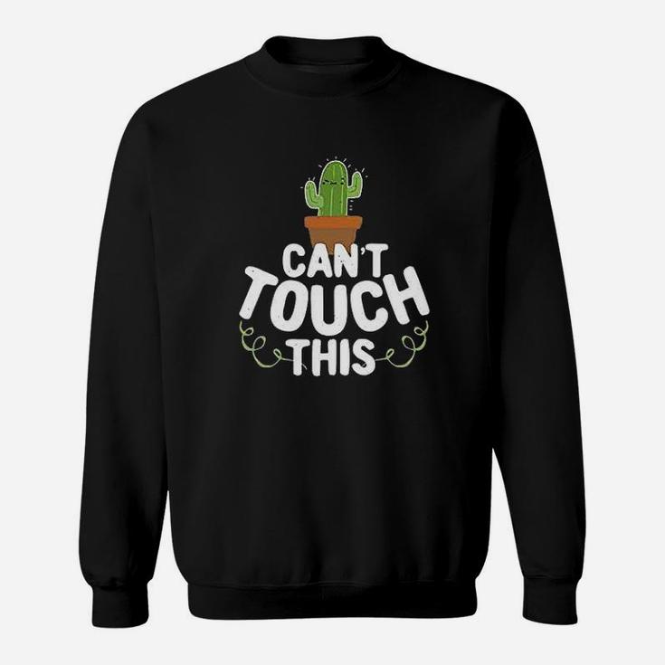 Cant Touch This Cactus Funny Cute Succulents Graphic Sweatshirt