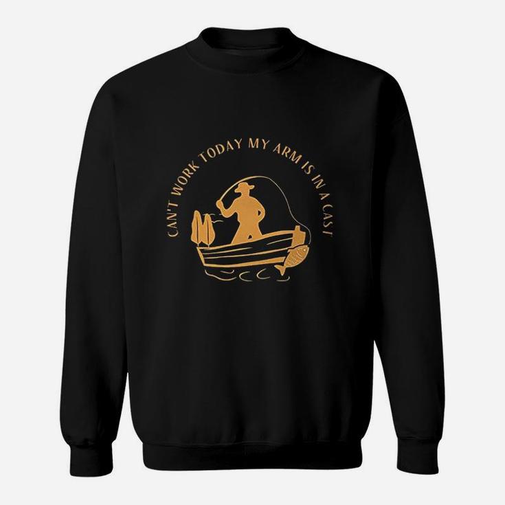 Cant Work Today My Arm Is In A Cast Funny Fisherrman Fishing Men Cotton Sweatshirt
