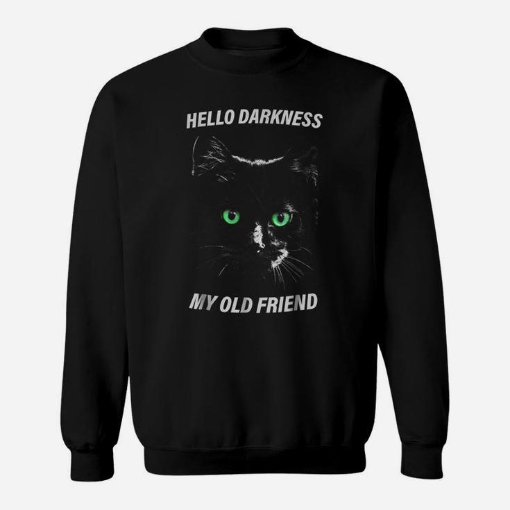 Cat Hello Darkness My Old Friend T-Shirt Black Cat Love Gift Sweatshirt