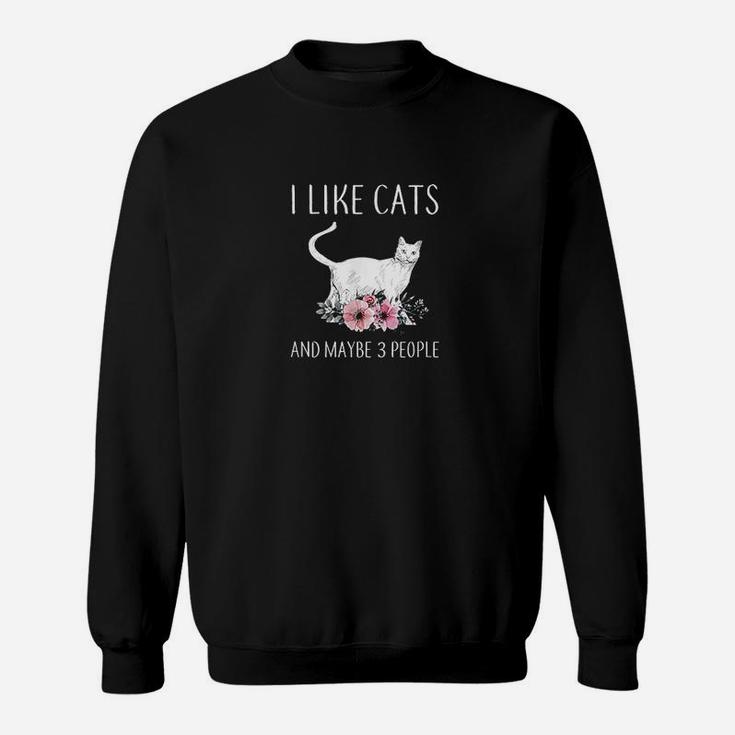 Cat I Like Cats And Maybe 3 People Gift For Cat Lover Sweatshirt