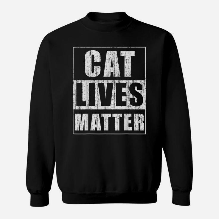 Cat Lives Matter Funny Gift For Cat Lovers Cat Owner Gift Sweatshirt