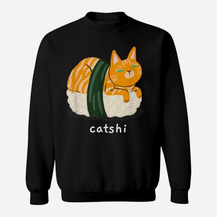 Cat Sushi Catshi Great Funny Gift Cats And Sushi Lovers Sweatshirt