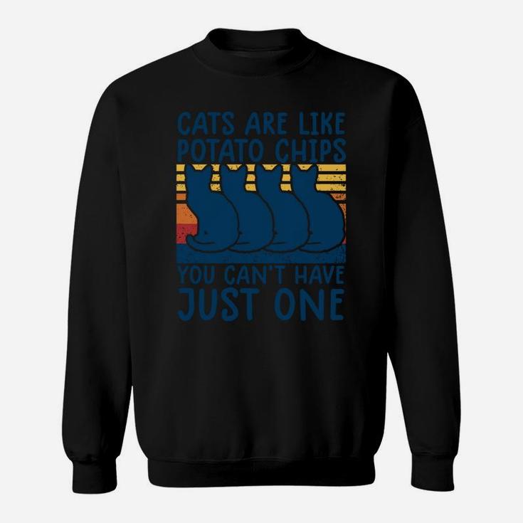 Cats Are Like Potato Chips Shirt Funny Cat Lovers Tee Kitty Sweatshirt
