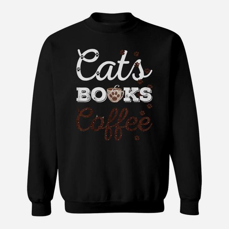 Cats Books & Coffee Tee - Funny Cat Book & Coffee Lovers Sweatshirt