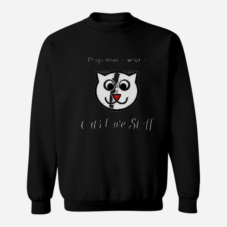 Cats Have Staff Dogs Have Owners Sweatshirt