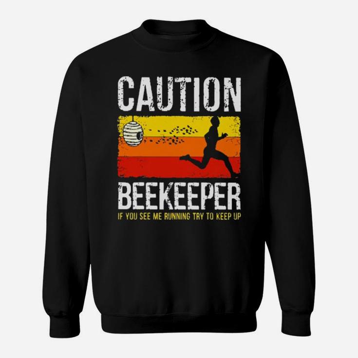 Caution Beekeeper If You See Me Running Try To Keep Up Vintage Sweatshirt