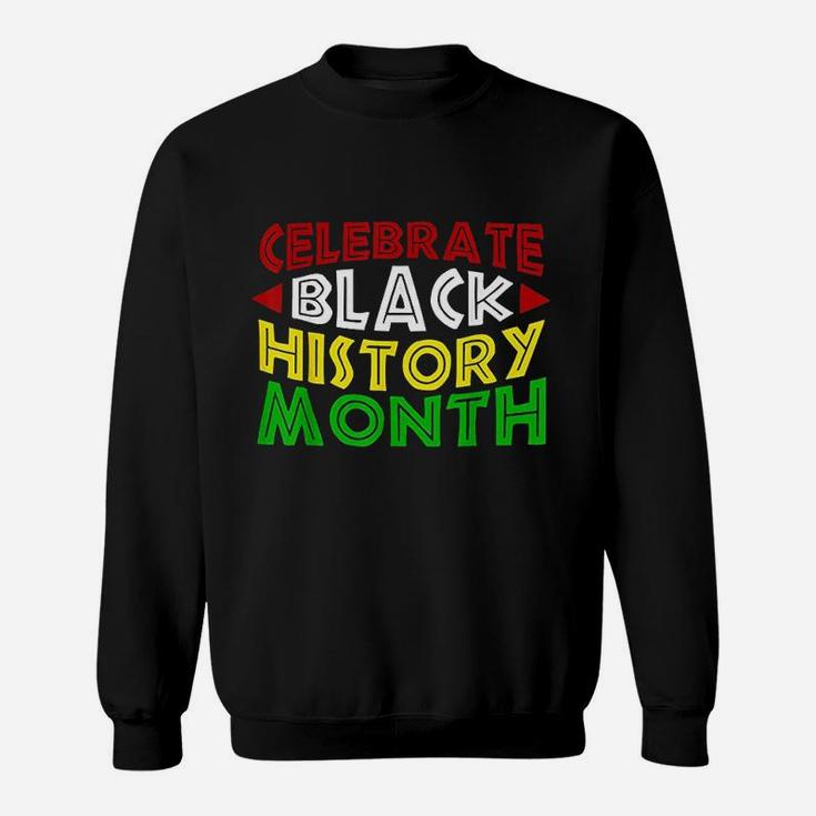 Celebrate Black History Month For Men Women Kids Sweatshirt