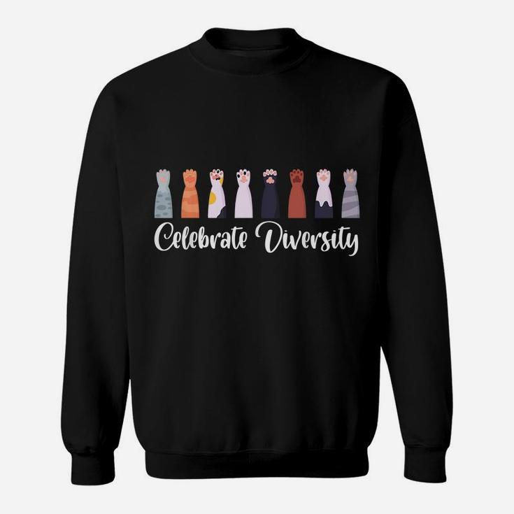 Celebrate Diversity Gift For Cat Lovers Funny Owners Cat Paw Sweatshirt