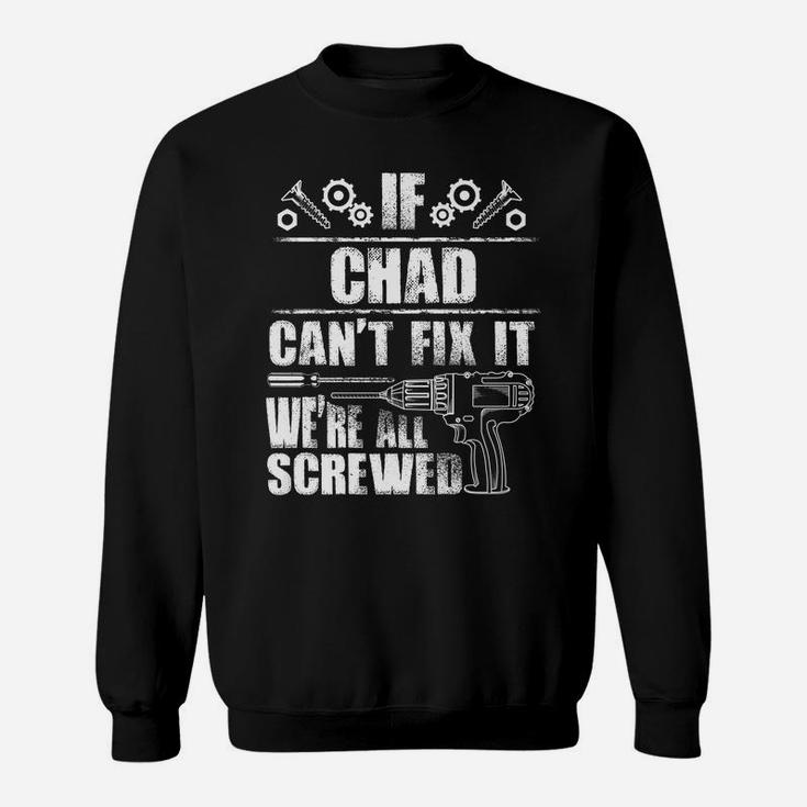 Chad Gift Name Fix It Funny Birthday Personalized Dad Idea Sweatshirt