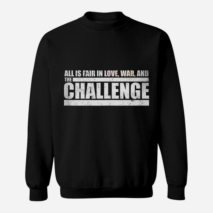 Challenge Quote - All Is Fair In Love, War And The Challenge Sweatshirt