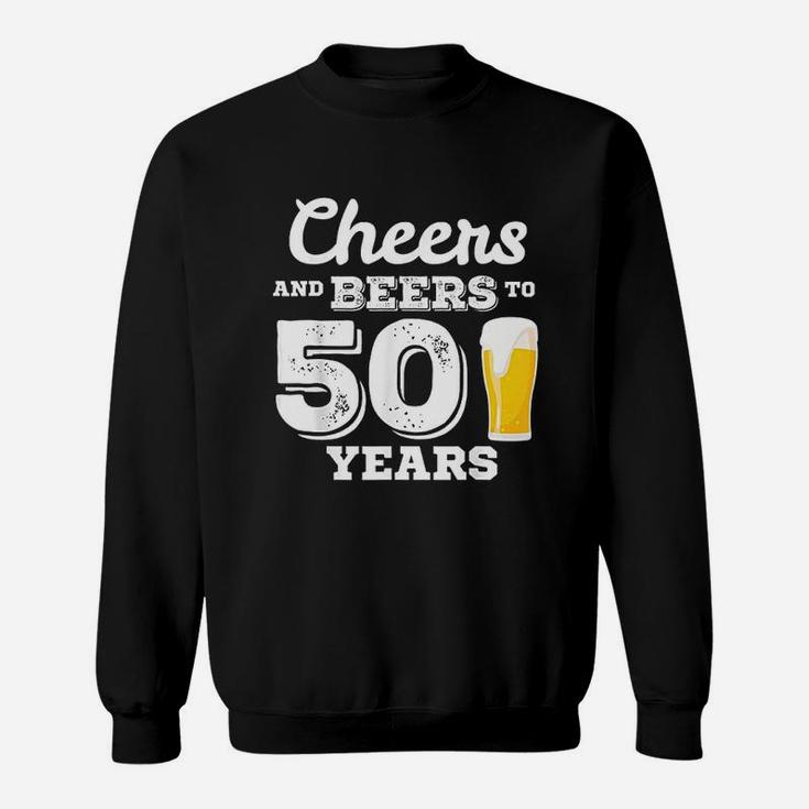 Cheers And Beers To 50 Years Gift 50Th Birthday Sweatshirt