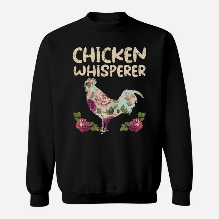 Chicken Whisperer Flower Farming Farm Animal Farmer Gift Sweatshirt