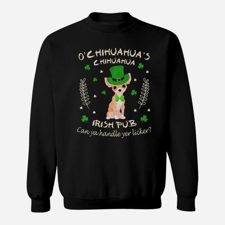 Chihuahua Irish Pub Can Handle Licker St Patrick Day Sweatshirt