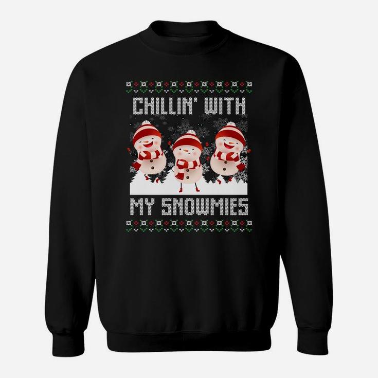 Chillin' With My Snowmies Ugly Christmas Snowman Gifts Xmas Sweatshirt Sweatshirt