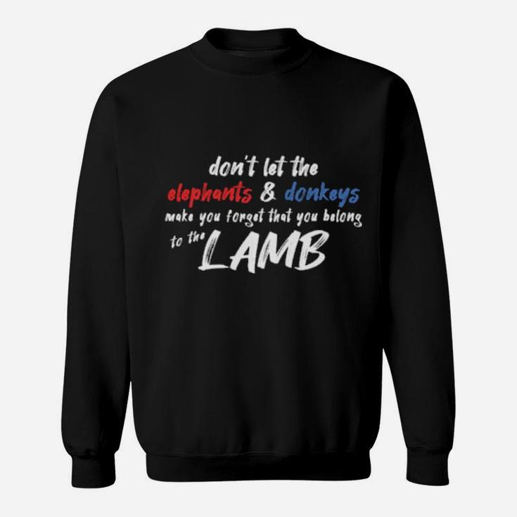 Christian Elephants And  Donkeys Make You Forget The Lamb Jesus Sweatshirt