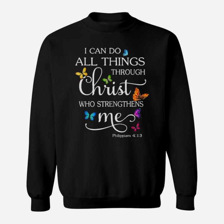 Christian I Can Do All Things Through Christ Who Strenghthens Me Butterflies Sweatshirt