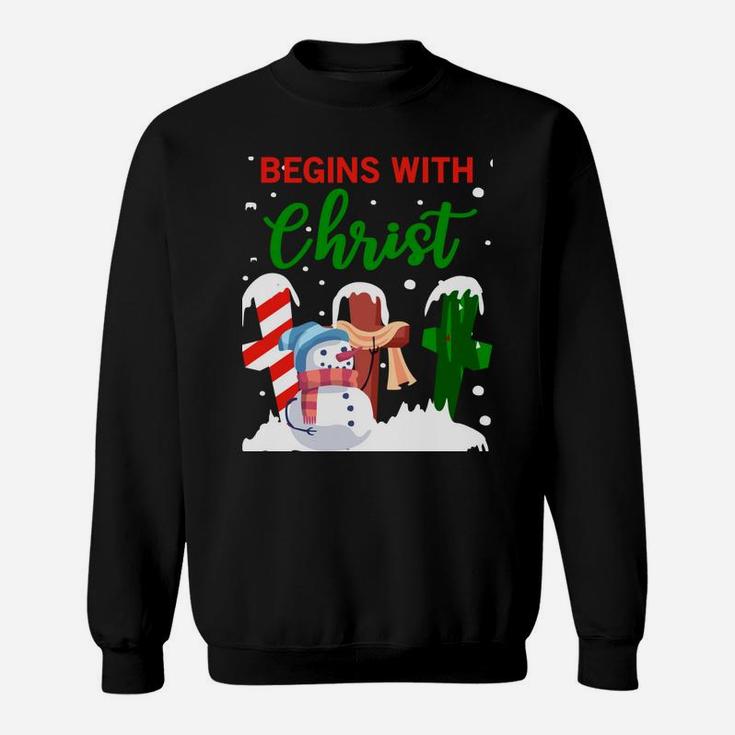 Christmas Begins With Christ Snowman Christian Jesus Gift Sweatshirt Sweatshirt