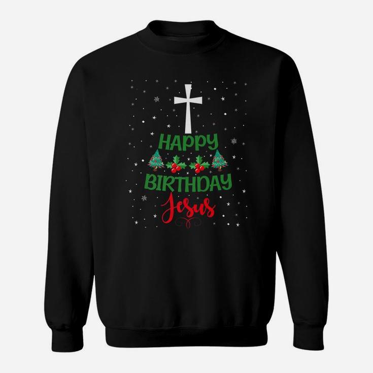 Christmas Day Outfit Happy Birthday Jesus Holiday Gifts Sweatshirt