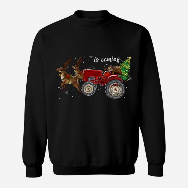 Christmas Is Coming Funny Farmer Santa Claus Tractor Gifts Sweatshirt