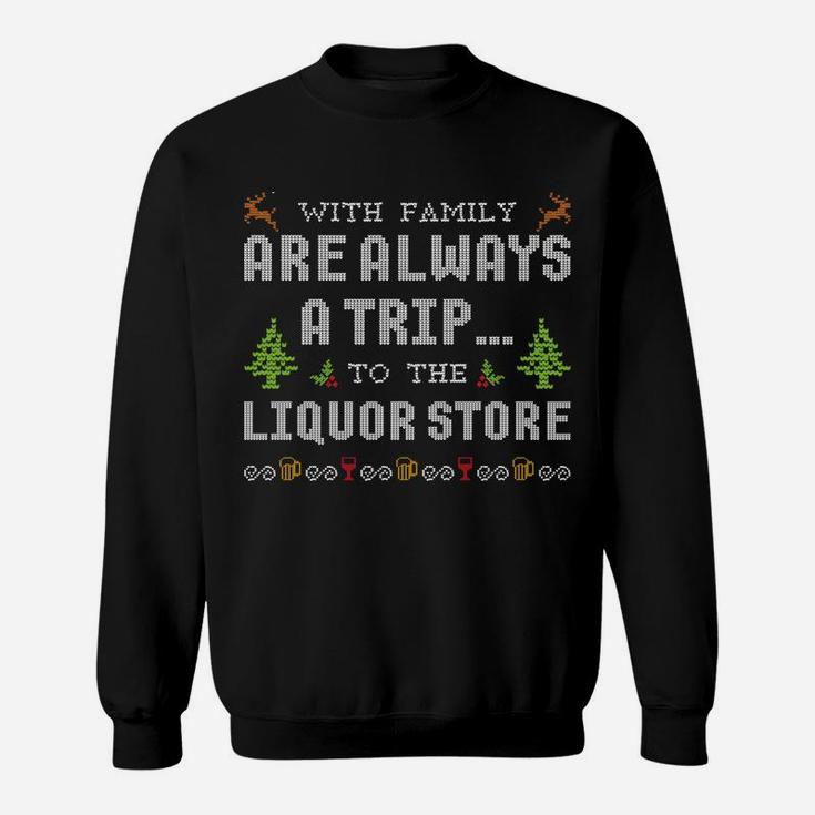 Christmas Ugly Sweater Holidays With Family Liquor Sweatshirt Sweatshirt