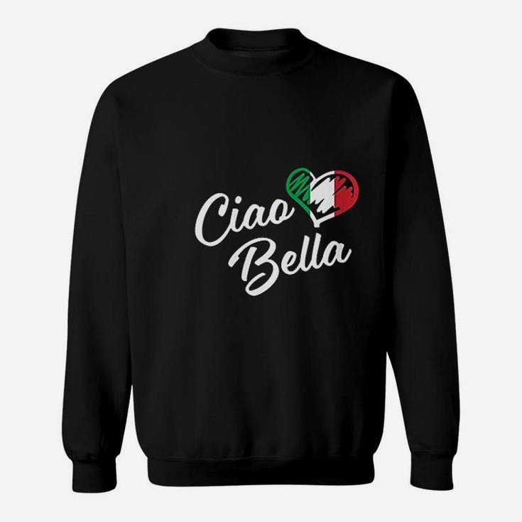 Ciao Bella  Italian Hello Beautiful Gift Sweatshirt