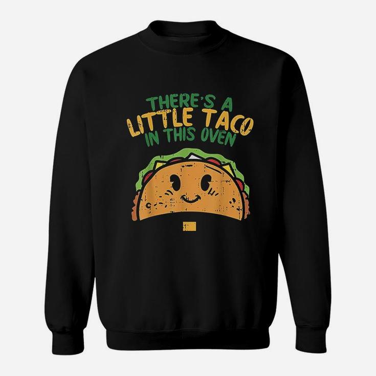 Cinco De Mayo Pregnancy Theres Taco In This Oven Baby Sweatshirt