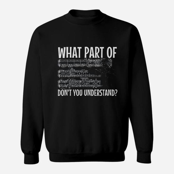 Classical Music What Part Of Music Dont You Understan Sweatshirt