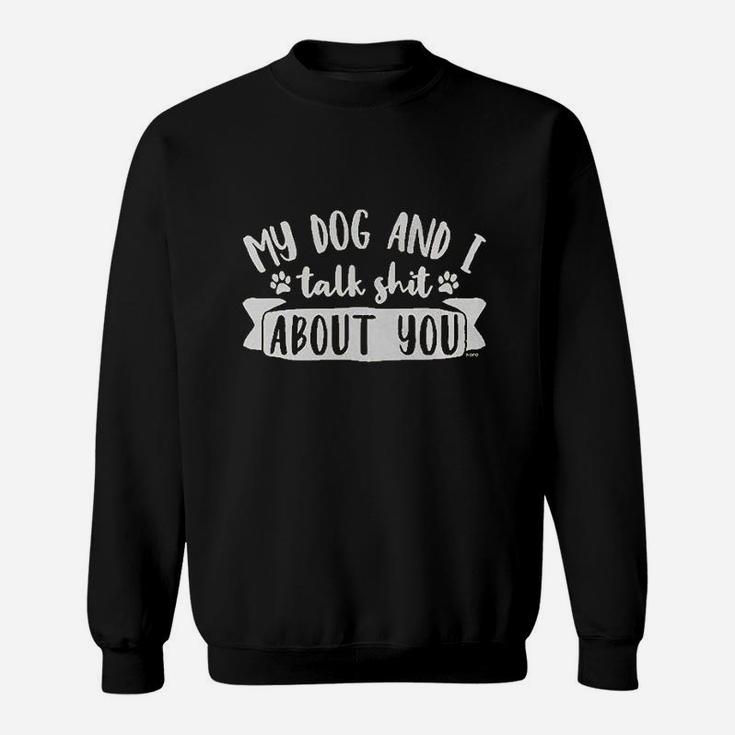 Clothing Co My Dog And I Talk About You Women Sweatshirt