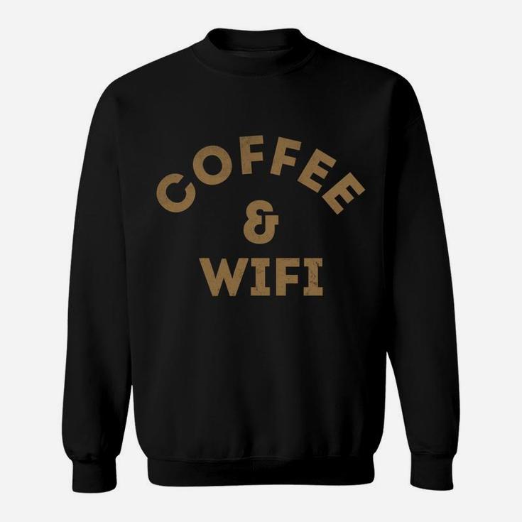 Coffee And Wifi Sweatshirt