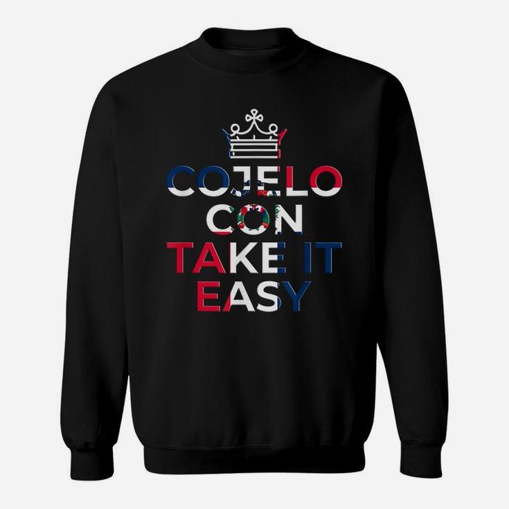 Cojelo Con Take It Easy Dominican Flag Funny Spanish Shirts Sweatshirt