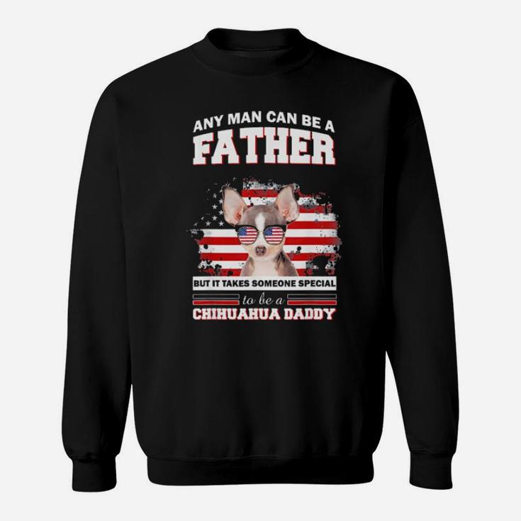 Cool Chihuahua For Men Who Are Dogs Father As Gifts Sweatshirt