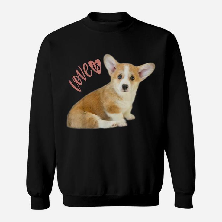 Corgi Shirt Love Is Dog Mom Dad Tee Puppy Pet Women Men Kids Sweatshirt