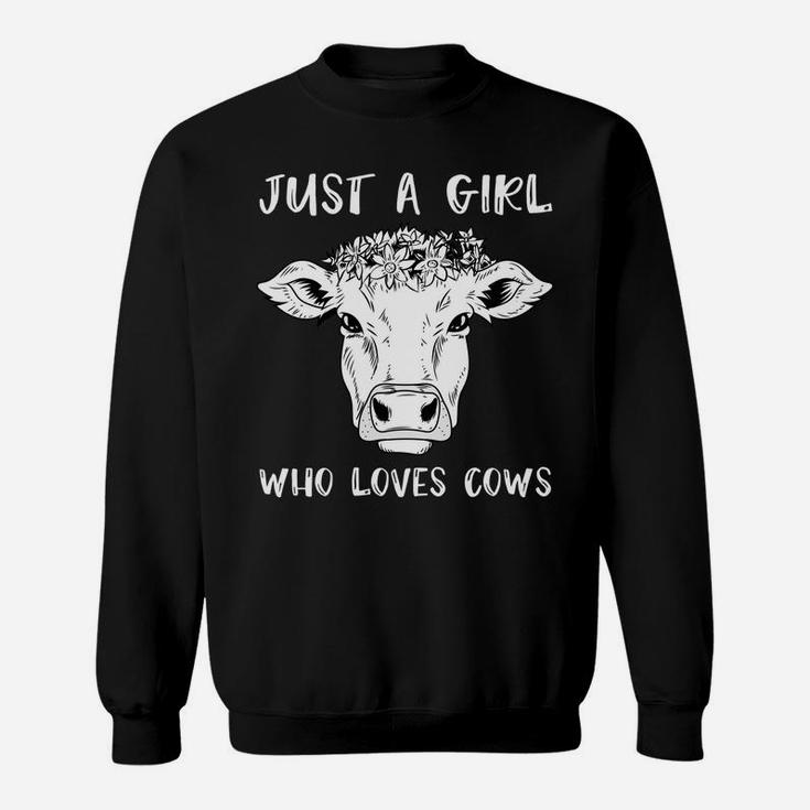 Cow Farmer - Just A Girl Who Loves Cows Sweatshirt