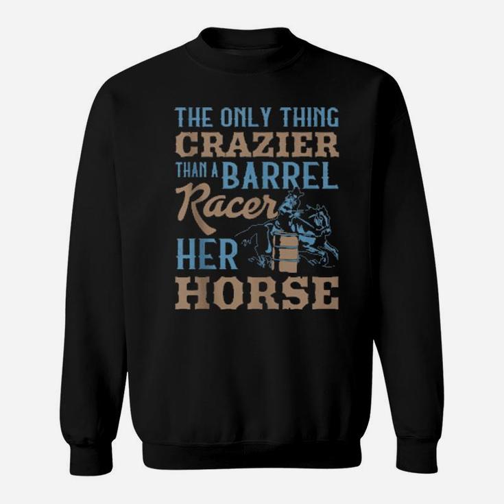Crazier Barrel Racer Barrel Racing Girl Sweatshirt