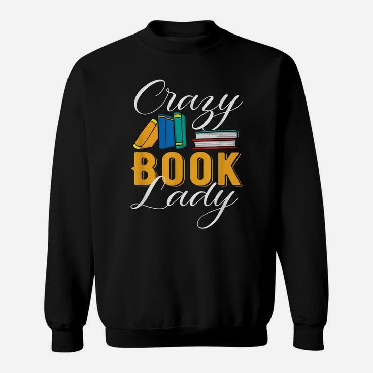 Crazy Book Lady Librarian Funny Reading Club Sweatshirt