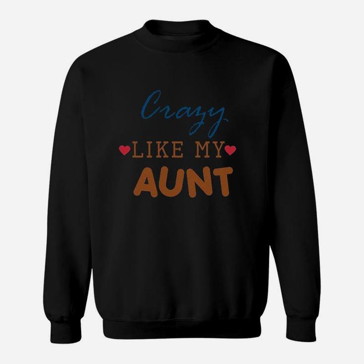 Crazy Like My Aunt Sweatshirt