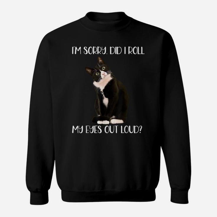Cute Cat I'm Sorry Did I Roll My Eyes Out Loud, Cat Lovers Sweatshirt
